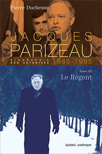9782764402801: Jacques parizeau biographie 1985 1995 t 03 le regent