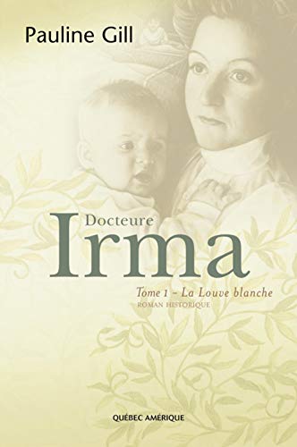 Beispielbild fr Docteure Irma: Tome 1 - La Louve Blanche: Roman Historique zum Verkauf von Encore Books