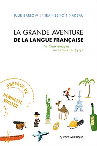 Beispielbild fr La Grande Aventure de la Langue Franc?aise: De Charlemagne au Cirque du Soleil zum Verkauf von SecondSale