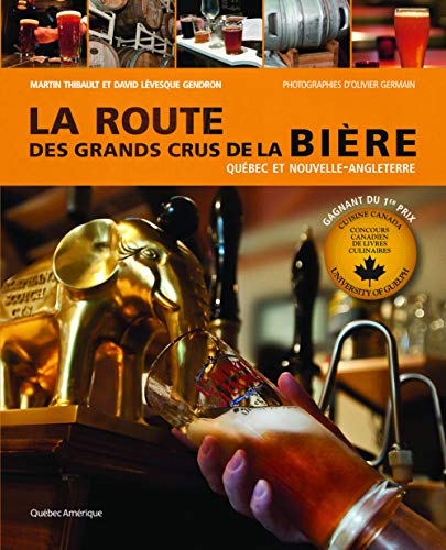 Stock image for Route des Grands Crus de la Bire : Qubec et Nouvelle-Angleterre for sale by Better World Books