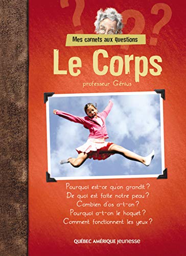 Beispielbild fr Le Corps (Mes carnets aux questions) zum Verkauf von Bay Used Books