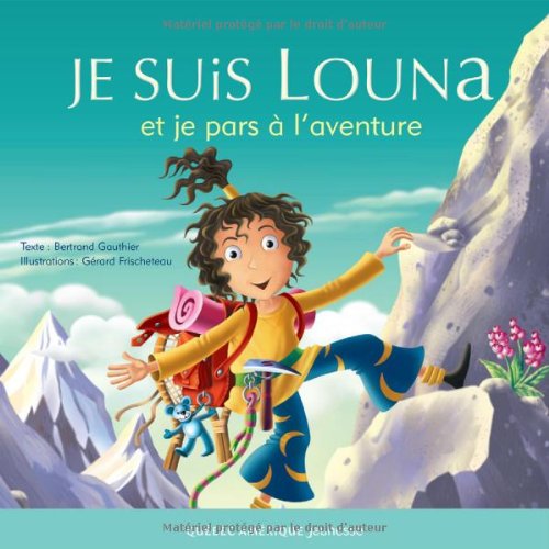 Louna 06 - Je suis Louna et je pars Ã: l'aventure (French Edition) (9782764410127) by Gauthier, Bertrand