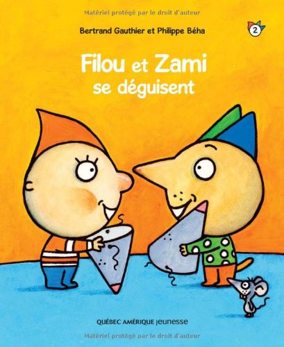 Filou et Zami 2 - Filou et Zami se dÃ©guisent (French Edition) (9782764414705) by Gauthier, Bertrand