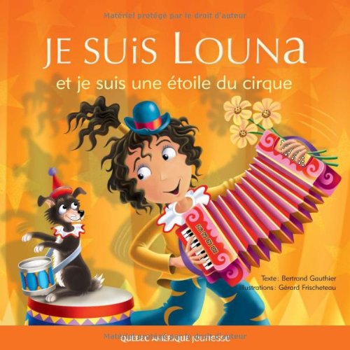 Louna 05 - Je suis Louna et je suis une Ã©toile du cirque (French Edition) (9782764414774) by Gauthier, Bertrand