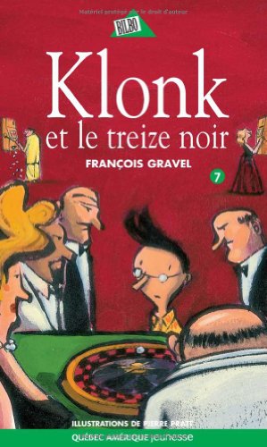 Klonk 07 - Klonk et le treize noir (French Edition) (9782764415085) by Gravel, FranÃ§ois