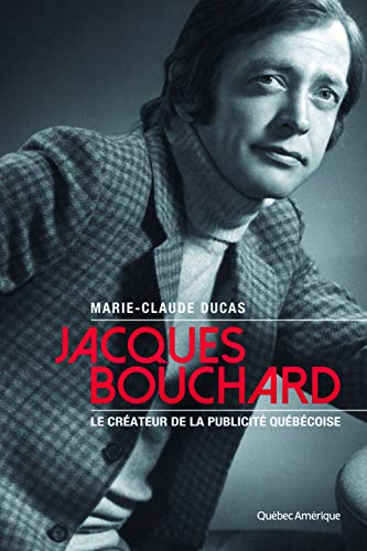 9782764425121: Jacques bouchard. le createur de la publicite quebecoise