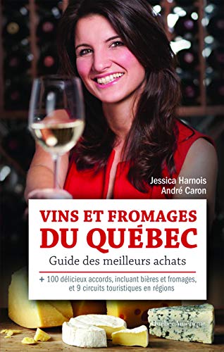 9782764427101: Vins et fromages du quebec: guide des meilleurs achats