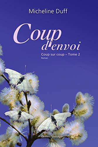 Beispielbild fr Coup d'envoi: Coup sur coup, Tome 2 (French Edition) zum Verkauf von Better World Books