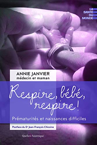 Beispielbild fr Respire, bb, respire ! : Prmaturits et naissances difficiles zum Verkauf von GF Books, Inc.