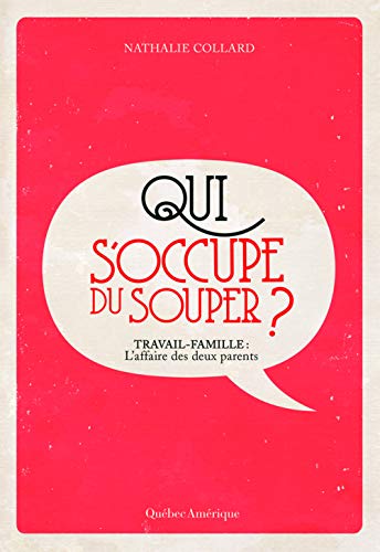 Beispielbild fr Qui s'occupe du souper ?: Travail-famille : l'affaire de deux parents (French Edition) zum Verkauf von Better World Books