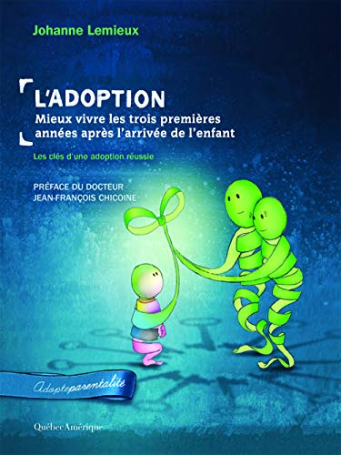 9782764430897: L'Adoption: Mieux vivre les trois premires annes aprs l'arrive de l'enfant