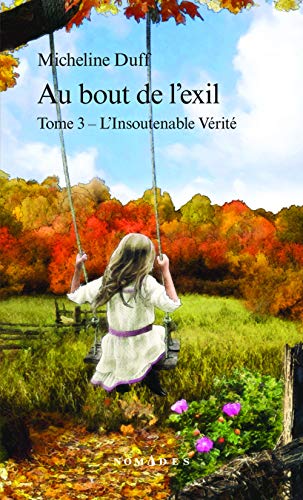 Stock image for Au bout de l'exil, Tome 3: L'Insoutenable vrit (French Edition) for sale by Better World Books