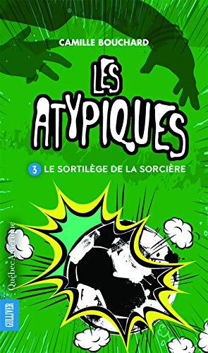 Beispielbild fr Les Atypiques T3 - Le Sortilge de la sorcire: Le Sortilge de la sorcire (French Edition) zum Verkauf von Better World Books