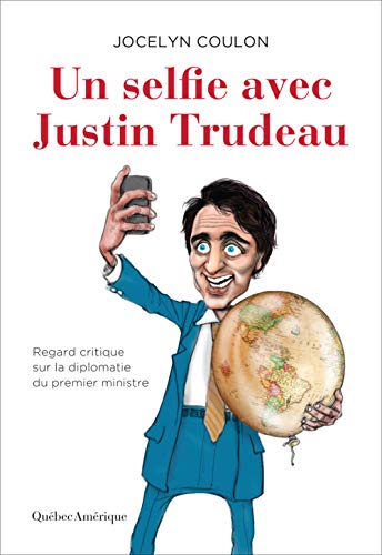 9782764436028: Un selfie avec justin trudeau : regard critique sur la