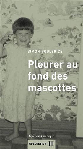 9782764442159: Pleurer Au Fond Des Mascottes (French Edition)
