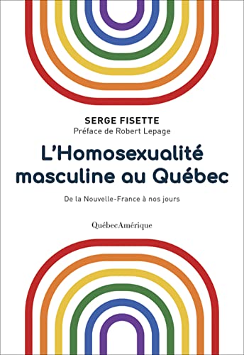 Beispielbild fr L'Homosexualit masculine au Qubec de la Nouvelle-France  nos jours. zum Verkauf von L'Art du Livre