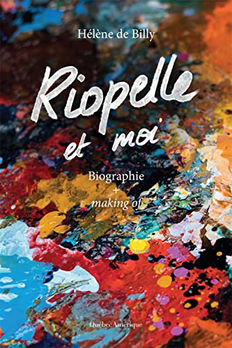 Stock image for Riopelle et moi: Biographie + Making of for sale by GF Books, Inc.