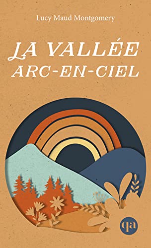 Beispielbild fr Anne, t. 07 : La Valle arc-en-ciel [nouvelle dition] zum Verkauf von Librairie La Canopee. Inc.