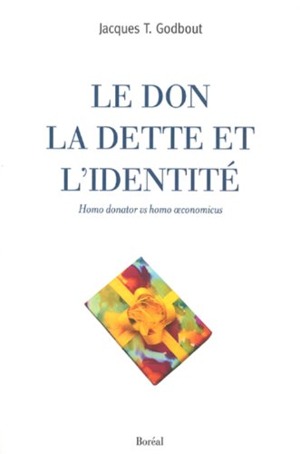 Stock image for Don, la Dette et l'Identite : Homo Donator vs Homo Oeconomicus for sale by Better World Books