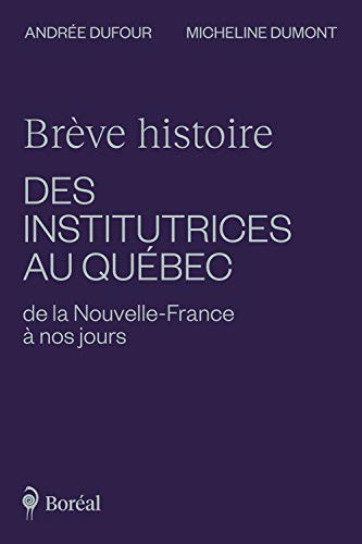 9782764603260: Brve histoire des institutrices au Qubec de la Nouvelle-France  nos jours