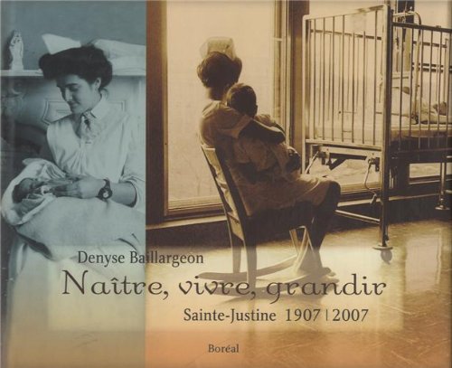 9782764605202: Natre, vivre, grandir : Sainte-Justine, 1907-2007