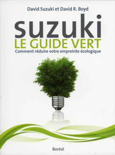 Beispielbild fr Suzuki : Le Guide Vert : Comment Rduire Votre Empreinte Ecologique zum Verkauf von Better World Books