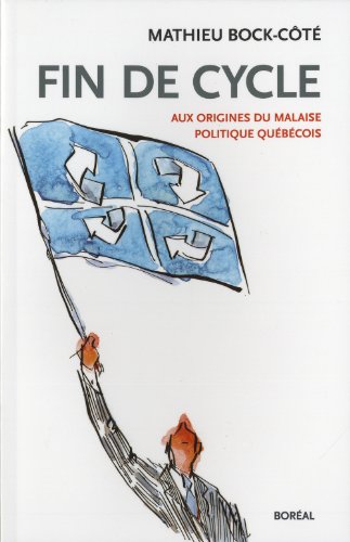 Beispielbild fr Fin de Cycle : Aux Origines du Malaise Politique Qubcois zum Verkauf von Better World Books Ltd