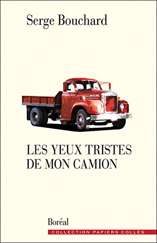 Beispielbild fr Les Yeux tristes de mon camion (ESSAIS LITT.) (French Edition) zum Verkauf von Better World Books