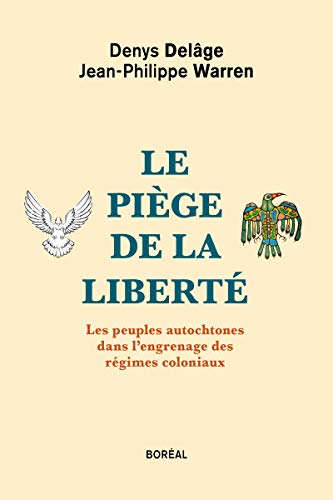 Beispielbild fr Le Pi ge de la libert - Les peuples autochtones dans l'engrenage des r gimes coloniaux zum Verkauf von ThriftBooks-Atlanta