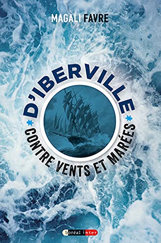 Imagen de archivo de D'Iberville contre vents et mares a la venta por Librairie La Canopee. Inc.