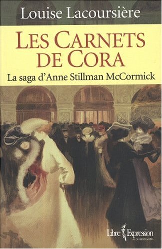Beispielbild fr Les Carnets de Cora : La Saga D'Anne Stillman McCormick zum Verkauf von ThriftBooks-Dallas