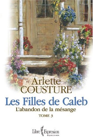 Beispielbild fr Filles de Caleb Tome 3: L'abandon de la m?sange zum Verkauf von SecondSale