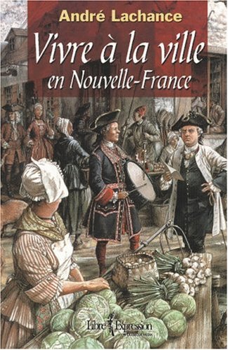 Beispielbild fr Vivre  La Ville En Nouvelle-france zum Verkauf von RECYCLIVRE