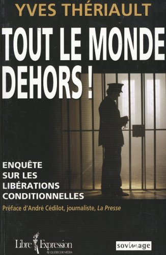 Imagen de archivo de Tout le Monde Dehors! : Enqute Sur les Librations Conditionnelles a la venta por Better World Books