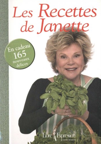 9782764802281: Les Recettes de Janette : En Cadeau, 165 Nouveaux Dlices