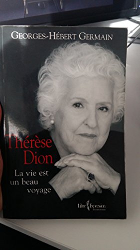 Beispielbild fr Therese Dion: La Vie Est Un Beau Voyage zum Verkauf von Bay Used Books