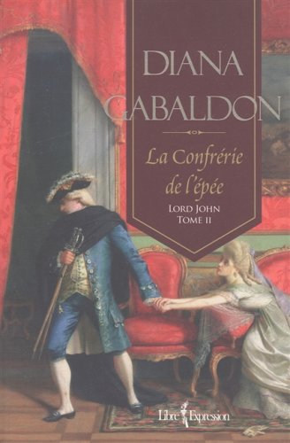 Stock image for Lord John, tome II: La Confrrie de l'pe Gabaldon, Diana and Safavi, Philippe for sale by Aragon Books Canada