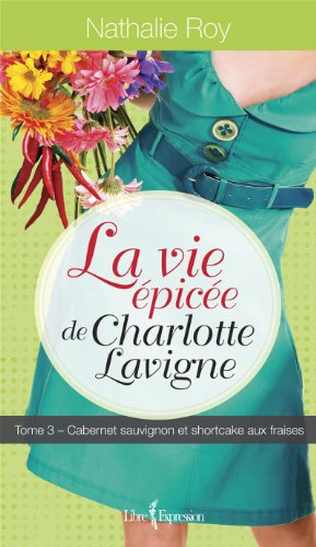 Stock image for Cabernet sauvignon et shortcake aux fraises (La vie pice de Charlotte Lavigne, #3 ) for sale by Irish Booksellers