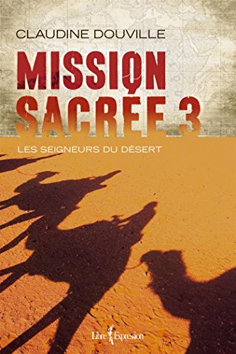 9782764810156: MISSION SACREE V 03 LES SEIGNEURS DU DESERT