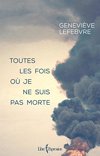 Beispielbild fr Toutes les fois o je ne suis pas morte (French Edition) zum Verkauf von Better World Books Ltd