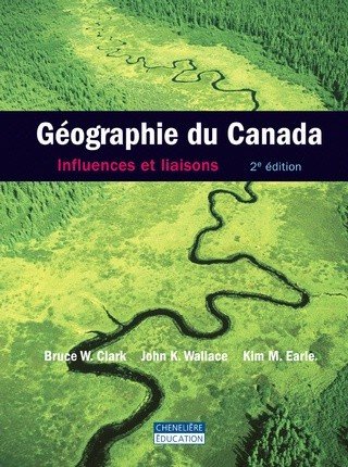 Stock image for Gographie du Canada: influences et liaisons (2e edition) for sale by Book Dispensary