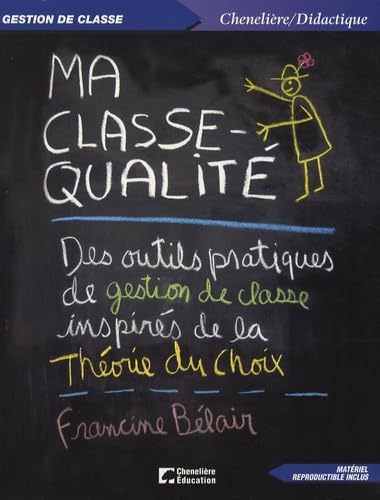 9782765017974: Ma classe-qualit: Des outils pratiques de gestion de classe inspirs de la thorie du choix