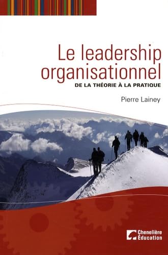 Beispielbild fr Le leadership organisationnel : de la thorie  la pratique zum Verkauf von Gallix