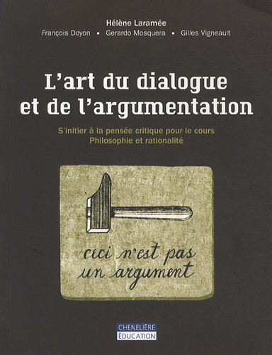 Stock image for L'art du dialogue et de l'argumentation: S' initier  la pense critique pour le cours philosophie et rationalit for sale by Gallix