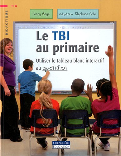 9782765034049: Le TBI au primaire: Utiliser le tableau blanc interactif au quotidien