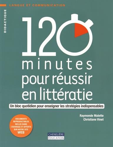 9782765034377: 120 MINUTES POUR REUSSIR EN LITTERATIE: Un bloc quotidien pour enseigner les stratgies indispensables