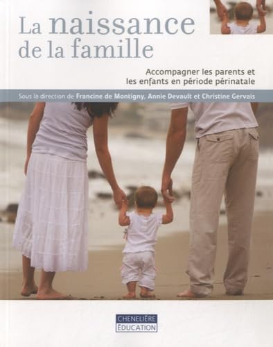 Beispielbild fr La naissance de la famille - Accompagner les parents et les enfants en priode prinatale zum Verkauf von LiLi - La Libert des Livres