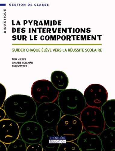 9782765037644: La pyramide des interventions sur le comportement: Guider chaque lve vers la russite scolaire