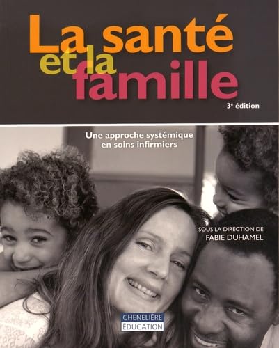 Beispielbild fr La sante et la famille : Une approche systmique en soins infirmiers zum Verkauf von Revaluation Books