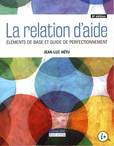 Beispielbild fr La relation d'aide : Elments de base et guide de perfectionnement zum Verkauf von Revaluation Books